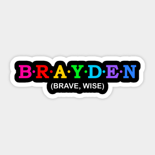 Brayden  - Brave, Wise. Sticker